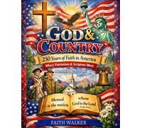 God & Country: 250 Years of Faith in America-Where Patriotism and Scripture Meet: A Patriotic Christian Coloring Book Celebrating Scripture, ... faith, freedom, and enduring values.)