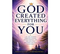 God Created Everything for You: A 10-Day Journey Through Genesis, Divine Purpose, and the Love That Breathed Life Into Your Story (The Blood of Jesus Declarations Series)