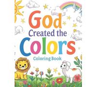 God Created the Colors: Various drawings in various styles for the family to color. Spark your creativity and learn about biblical characters.