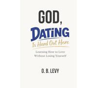 God, Dating is Hard Out Here: Learning How to Love Without Losing Yourself (God, We Gotta Talk Conversations)