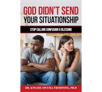 GOD DID NOT SEND YOUR SITUATIONSHIP: Stop Calling Confusion A Blessing