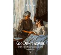 God Didn’t Answer: When Faith Remains After Silence