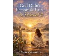 God Didn't Remove the Pain-He Redeemed It