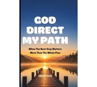 GOD DIRECT MY PATH: When The Next Step Matters More Than The Whole Plan: 21 (MADE NEW SERIES BY KINGDOM FIELDS)