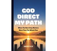 GOD DIRECT MY PATH: When The Next Step Matters More Than The Whole Plan (MADE NEW SERIES BY KINGDOM FIELDS)