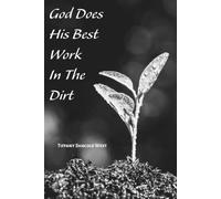 God Does His Best Work In The Dirt