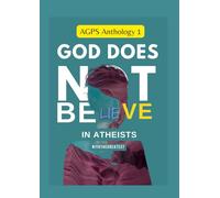 God Does Not Believe in Atheists: A Spoken Word Anthology: Apples of Gold in Pictures of Silver Volume 1 (Apples of Gold In Pictures of Silver (AGPS))