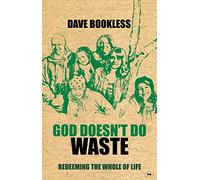 God Doesn't Do Waste: Redeeming The Whole Of Life