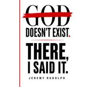 "God" Doesn't Exist...: There, I Said It