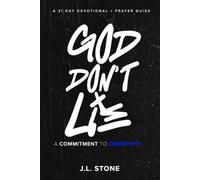 God Don't Lie: A Commitment To Creativity: 31 Day Devotional + Prayer Guide