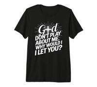 God Don't Play; Why Would I Let You Christian Camiseta Premium