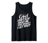 God Don't Play; Why Would I Let You Christian Camiseta sin Mangas