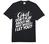 God Don't Play; Why Would I Let You Christian Comfort Colors Adult Heavyweight T-Shirt