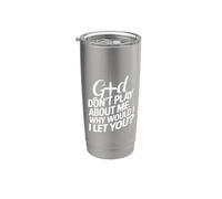 God Don't Play; Why Would I Let You Christian Vaso térmico de acero inoxidable de doble pared
