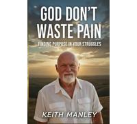 God Don't Waste Pain: Finding Purpose in Your Struggles