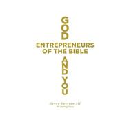 God, Entrepreneurs of the Bible and You