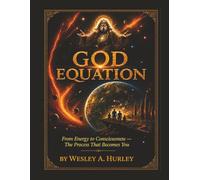 God Equation: From Energy to Consciousness - The Process That Becomes You