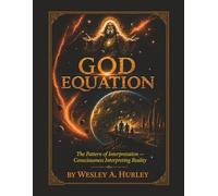God Equation: The Pattern of Interpretation - Consciousness Interpreting Reality