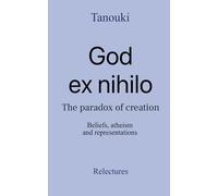 God ex nihilo: Beliefs, atheism, and representations. Atheism is not what you believe it is.: The paradox of creation - Beliefs, atheism, and representations