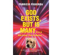 GOD EXISTS, BUT IS MANY…: Dios Existe, Pero es Muchos…