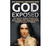 God Exposed - Best Spiritual Awakening Book - The Bible's Hidden Secrets on Love, Money, Healing, Happiness, Transformation, Manifestation, Consciousness & Prayer (Superhuman)