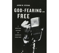 God-Fearing and Free: A Spiritual History of America's Cold War