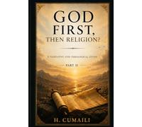 God First, Then Religion?: The Book of Genesis: A Narrative and Theological Study (God or Religion? serious)