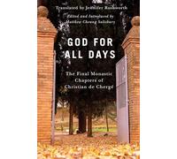 God for All Days: The Final Monastic Chapters of Christian de Chergé: 73 (Monastic Wisdom Series)