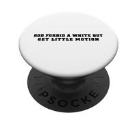 God Forbid A White Boy Get Little Motion Funny Meme Quote PopSockets PopGrip Adhesivo