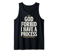 God Forbid Humor I Have a Process Funny Quote Saying Camiseta sin Mangas