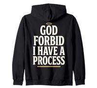 God Forbid Humor I Have a Process Funny Quote Saying Sudadera con Capucha