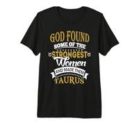 God Found Some of Strongest Women and Made Them Taurus Camiseta Premium