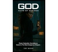 GOD: GAME OF DESIRES (ONE MORE GODDESS - A Seductive Erotic Thriller About Power, Desire and Consequences)