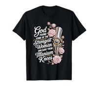 God Gave His Strongest Women Titanium Knees Camiseta