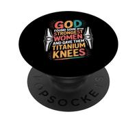 God Gave His Strongest Women Titanium Knees - PopSockets PopGrip Adhesivo