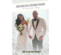 God Gave Me a Second Chance: A True LOVE Story