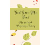God Gave Me You: My 40 Week Pregnancy Journey