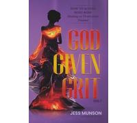 God Given Grit: How to Access Mind Body Healing to Overcome Trauma