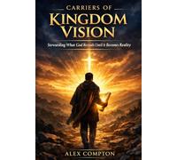 God-Given Vision: Carried, Tested, Fulfilled