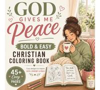 God Gives Me Peace: Bold & Easy Christian Coloring Book for Adults with Cozy Faith-Inspired Pages for Relaxation and Stress Relief