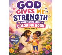 God Gives Me Strength: Healing Bible Verse Coloring Book for Kids About Courage, Confidence, and Trusting God (Healing Hearts Collection)
