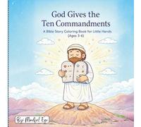 God Gives the Ten Commandments Coloring Book for Kids Ages 3-6: A Christian Bible Story Coloring Book with Simple Words, Big Easy Coloring Pages, and Faith-Filled Lessons for Preschoolers