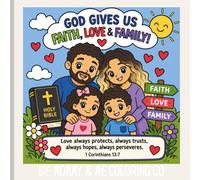 God Gives Us Faith, Love & Family: A Christian Coloring Book for Kids