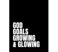 God, Goals, Growing & Glowing: A Notebook for Journaling, Planning & Personal Growth: A simple lined notebook for faith-filled women to write, reflect, and grow in purpose
