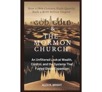 GOD, GOLD & THE MORMON CHURCH: How a 19th-Century Faith Quietly Built a $100 Billion Empire: An Unfiltered Look at Wealth, Control, and the Systems ... Expansion (DISCOVER SOMETHING NEW EVERYDAY)