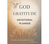 God Gratitude Devotional Planner: Full-Color 3-Month Faith-Based Journal with Weekly & Daily Layouts, Prayer Space, and Scripture Prompts
