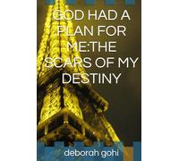 GOD HAD A PLAN FOR ME:THE SCARS OF MY DESTINY