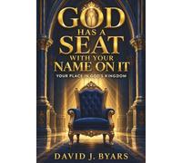 God Has a Seat With Your Name On It: Your Place in God’s Kingdom