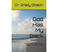 God Has My Back: A Journey Through Cancer, Faith, And God's Grace
