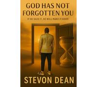 God Has Not Forgotten You: If He Said It, He Will Make It Good